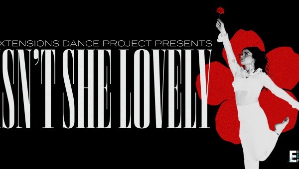 Extensions Dance Project Presents "Isn't She Lovely"